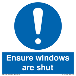 Ensure windows are shut